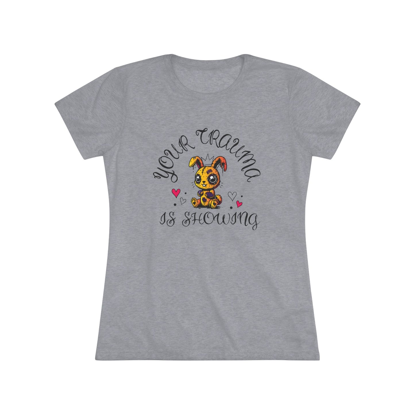 Women's Triblend Tee - 'Your Trauma is Showing'