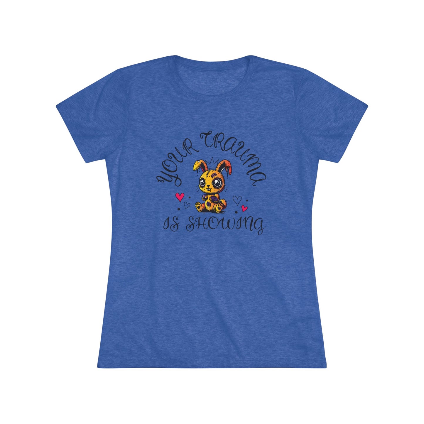 Women's Triblend Tee - 'Your Trauma is Showing'
