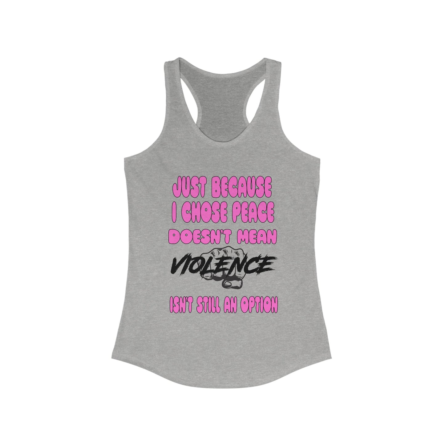 Women's Racerback Tank - Just Because I Chose Peace