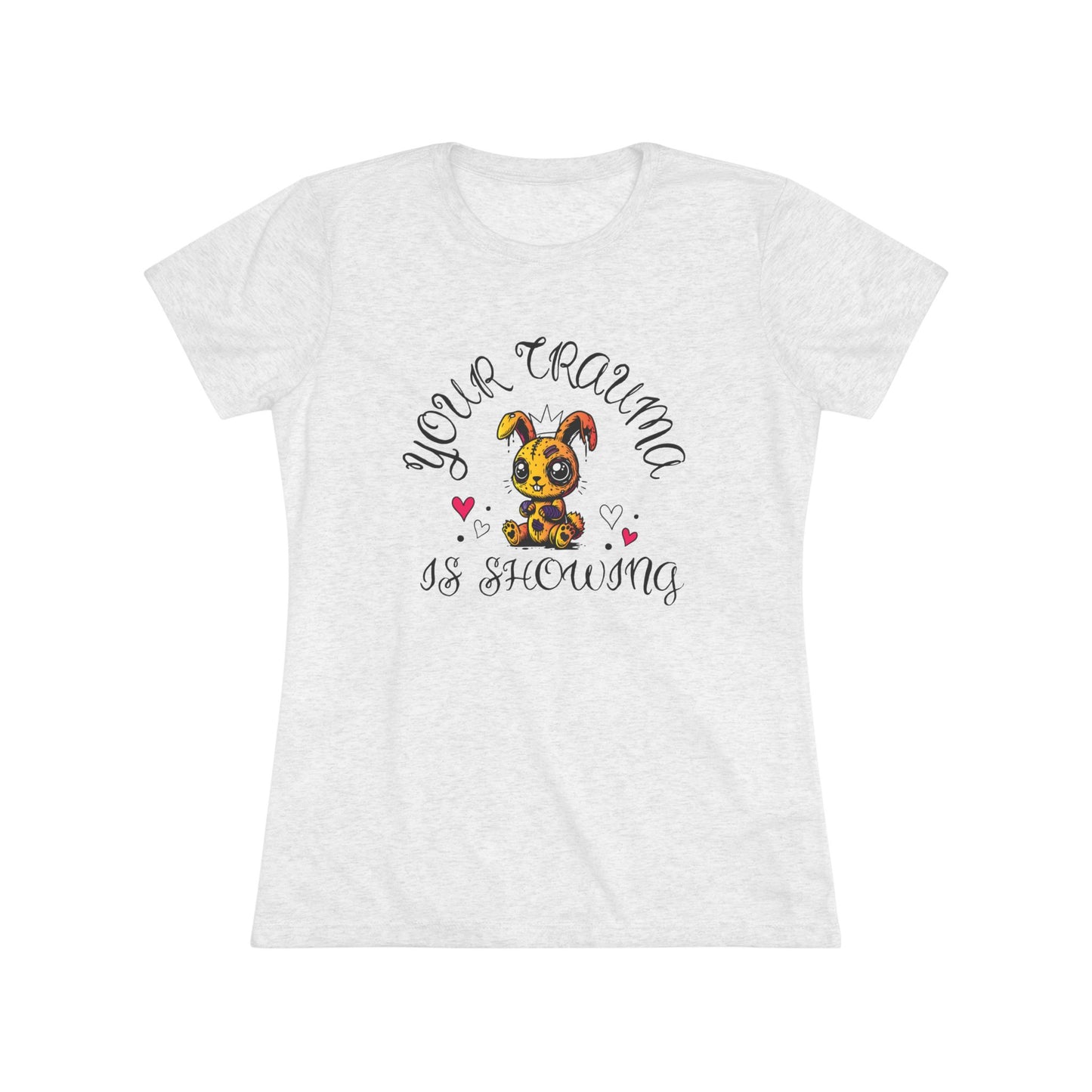 Women's Triblend Tee - 'Your Trauma is Showing'